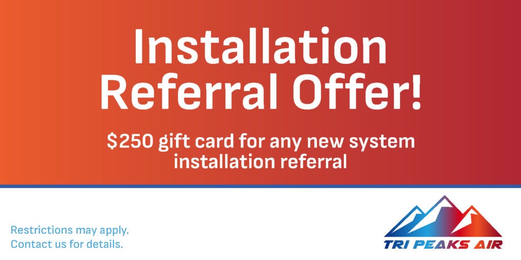 Installation referral offer. 0 gift card for any new system installation referral.