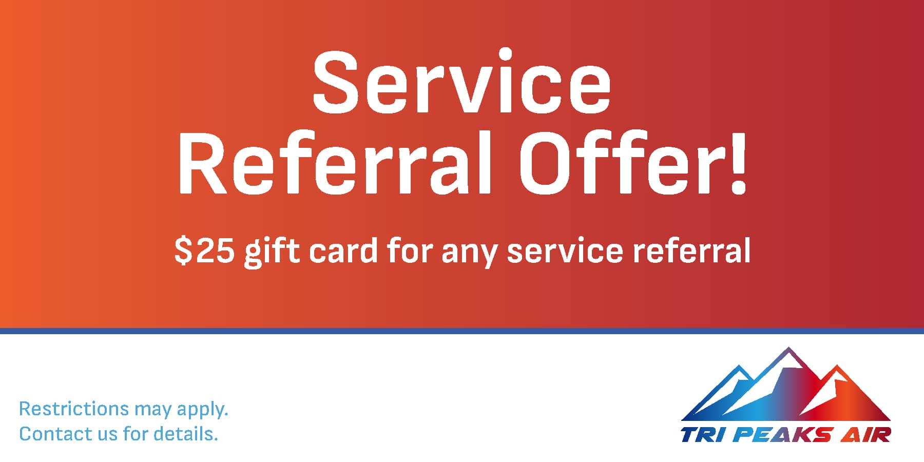 Service referral offer.  gift card for any service referral.